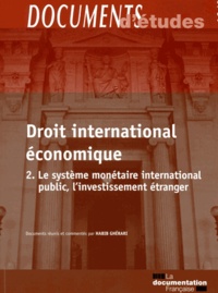 Habib Gherari - Droit international économique - Tome 2, Le système monétaire international public, l'investissement étranger.