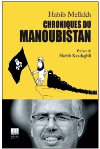 Habib Mellakh et Habib Kasdaghli - Chroniques du Manoubistan.