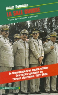 Habib Souaïdia - La sale guerre - Le témoignage d'un ancien officier des forces spéciales de l'armée algérienne 1992-2000.
