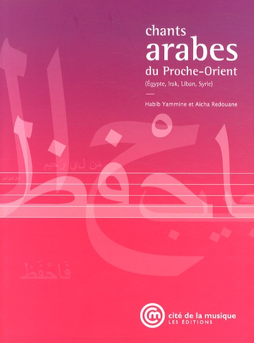 Habib Yammine et Aïcha Redouane - Chants arabes du Proche-Orient (Egypte, Irak, Liban, Syrie). 1 CD audio