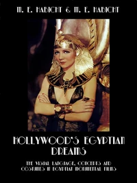 Hollywood's Egyptian Dreams. The Visual Language, Concepts and Costumes in Egyptian Monumental Films