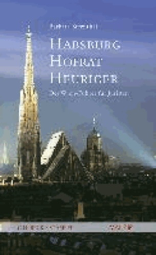 Habsburg, Hofrat, Heuriger - Der Wien-Führer für Juristen.