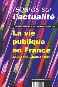 REGARDS SUR L'ACTUALITE NUMERO SPECIAL N°254 SEPTEMBRE-OCTOBRE 1999 : LA VIE PUBLIQUE EN FRANCE.