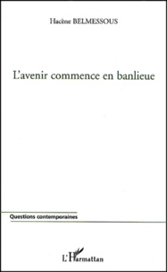 Hacène Belmessous - L'Avenir Commence En Banlieue.