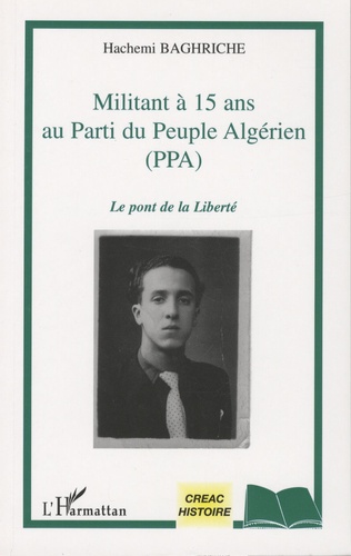 Hachemi Baghriche - Militant à 15 ans au Parti du Peuple Algérien (PPA) - Le pont de la liberté.