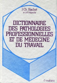 Dictionnaire des pathologies professionnelles et de médecine du travail