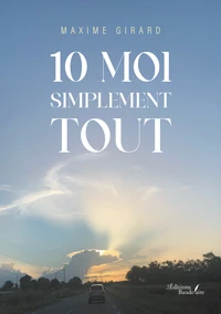 10 moi simplement tout