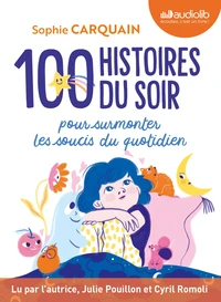100 Histoires du soir pour surmonter les soucis du quotidien