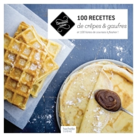  Hachette - 100 recettes de crêpes & gaufres.