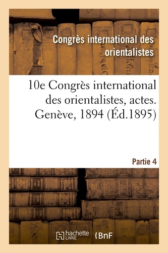 10e Congrès international des orientalistes, actes. Genève, 1894. Partie 4