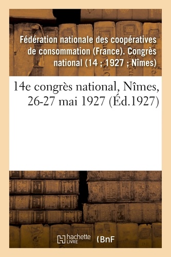 Nationale des coopératives de Fédération - 14e congrès national, Nîmes, 26-27 mai 1927.