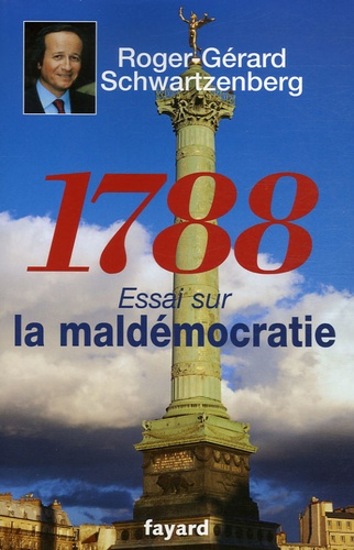Roger-Gérard Schwartzenberg - 1788 - Essai sur la maldémocratie.
