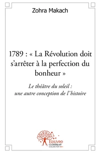 1789: "La Révolution doit s'arrêter à la perfection du bonheur"