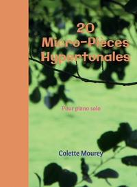 Colette Mourey - 20 Micro-Pièces Hypertonales - Pour piano solo.