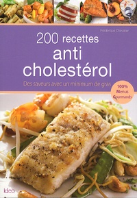 Frédérique Chevalier - 200 recettes anti-cholestérol.