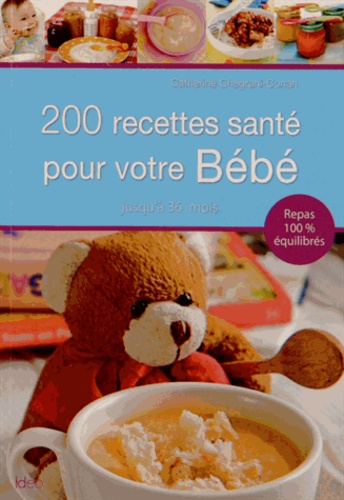 Catherine Chegrani-Conan - 200 recettes santé pour bébé.