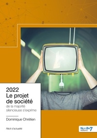 Dominique Chrétien - 2022 Le projet de société de la majorité silencieuse s'exprime.