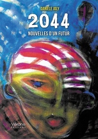 Danièle Joly - 2044 - Nouvelles d'un futur.