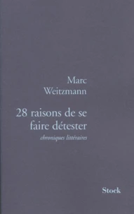 28 raisons de se faire détester. Chroniques littéraires