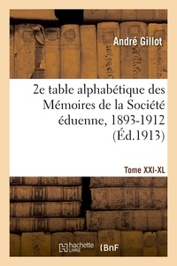 André Gillot - 2e table alphabétique des Mémoires de la Société éduenne, 1893-1912.