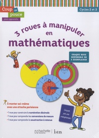 Dominique Benichou - 3 roues à manipuler en mathématiques, cycles 2 et 3 - Coup de pouce pour apprendre.
