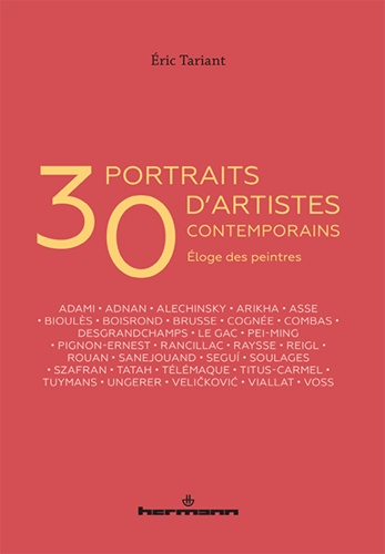 30 portraits d'artistes contemporains. Eloge des peintres