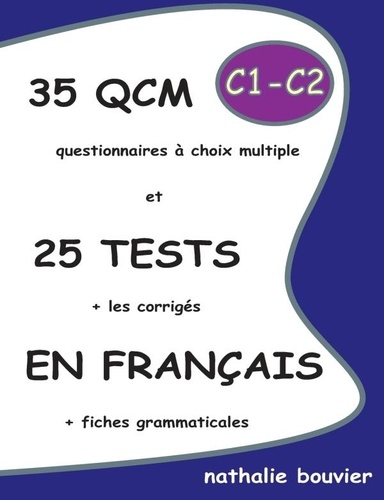 Nathalie Bouvier - 35 QCM et 25 TESTS en français, niveaux C1-C2.