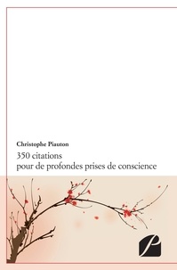 Christophe Piauton - 350 citations pour de profondes prises de conscience.