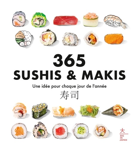 365 sushis & makis. Une idée pour chaque jour de l'année