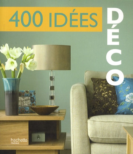  Hachette - 400 idées déco.