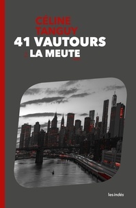 Céline Tanguy - 41 vautours Tome 2 : La meute.