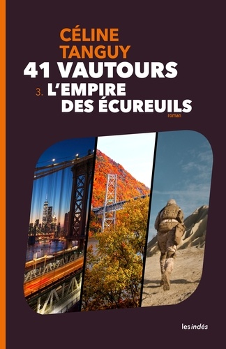 Céline Tanguy - 41 vautours - 3, L'empire des écureuils.