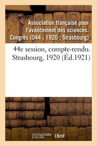 Française pour l'avancement de Association - 44e session, compte-rendu. Strasbourg, 1920.