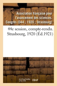44e session, compte-rendu. Strasbourg, 1920