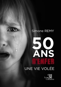 Simone Remy - 50 ans d'enfer - Une vie volée.