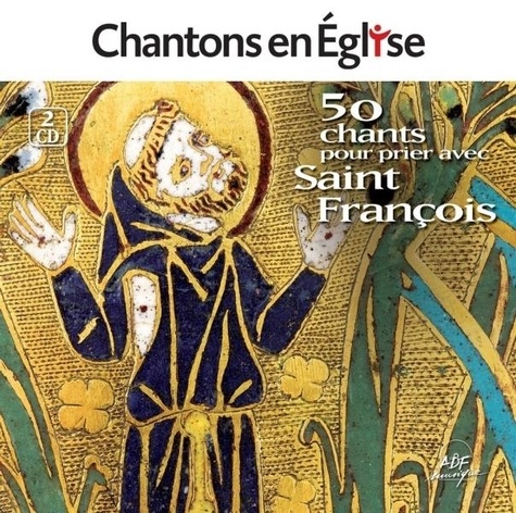  ADF musique Editions - 50 chants pour prier avec Saint François. 1 CD audio