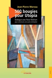 Jean-Pierre Moreau - 500 bougies pour Utopia - Dialogue avec Rose Motham pour construire une autre civilisation.