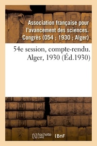Française pour l'avancement de Association - 54e session, compte-rendu. Alger, 1930.