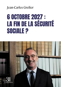 6 octobre 2027 : la fin de la Sécurité sociale ?