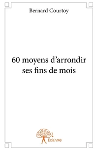 60 moyens d'arrondir ses fins de mois