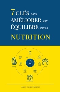 Anne-Laure Meunier - 7 clés pour améliorer son équilibre par la nutrition.