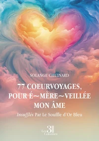 77 coeurvoyages, pour E~mère~veillée mon Ame