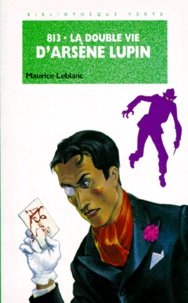 Maurice Leblanc - 813 N°  1 : La double vie d'Arsène Lupin.