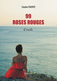 Claudine Thauvoye - 99 roses rouges - Coralie.