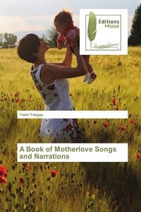Tashi Tobgay - A Book of Motherlove Songs and Narrations.