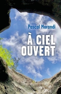 Pascal Morandi - A ciel ouvert.