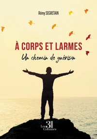A corps et larmes