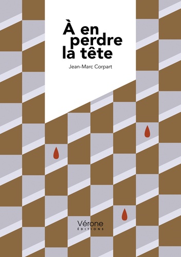 Jean-Marc Corpart - A en perdre la tête.