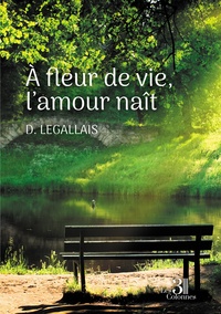 D. Legallais - À fleur de vie, l'amour naît.