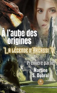 A l'aube des origines - La légende d'Argassi V Tome 1